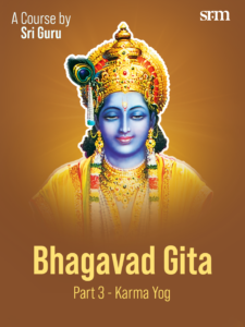 Bhagavad Gita – Part 3 – SRM Courses