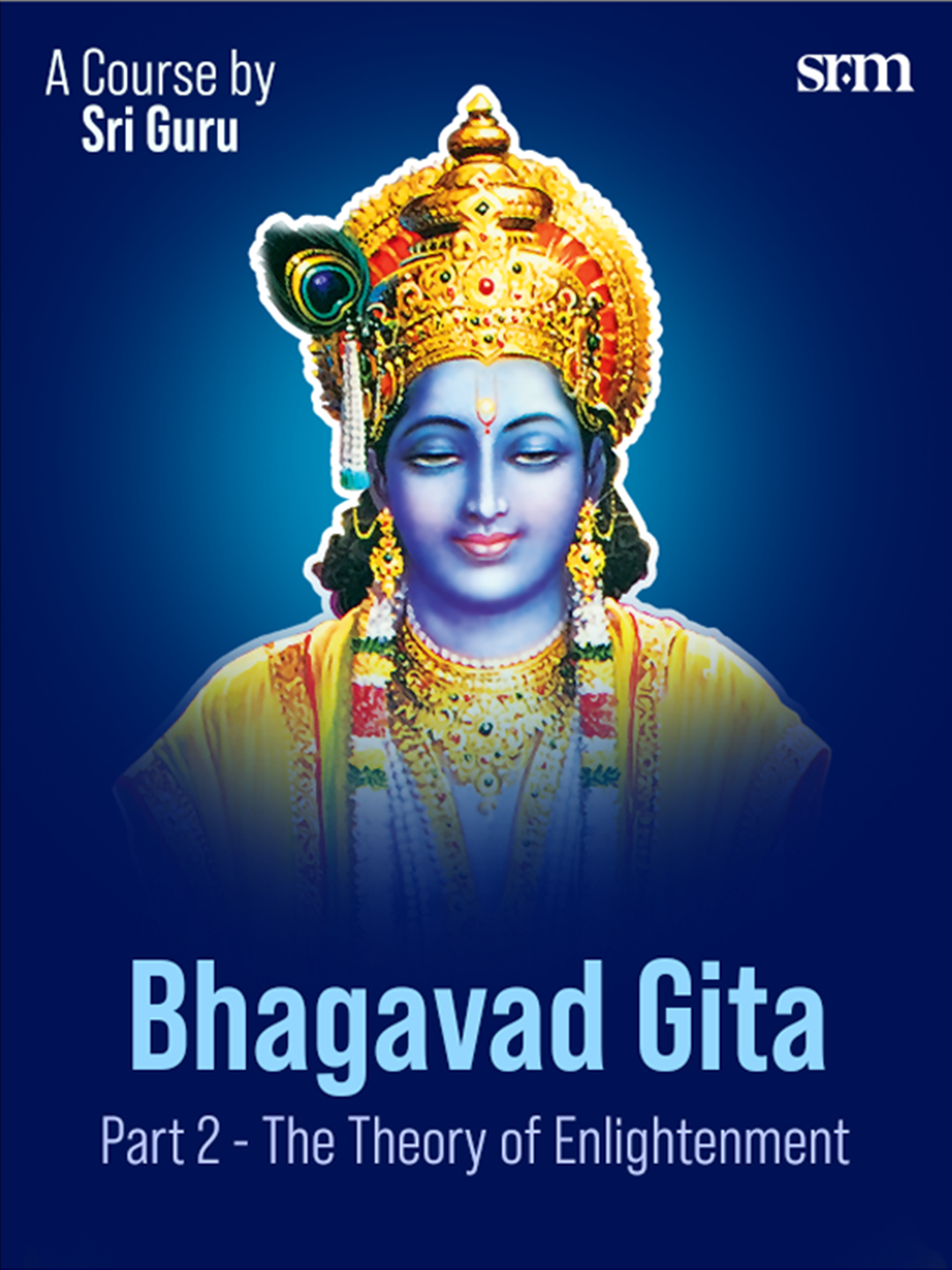 Bhagavad Gita - Part 2 - SRM Courses - SRM